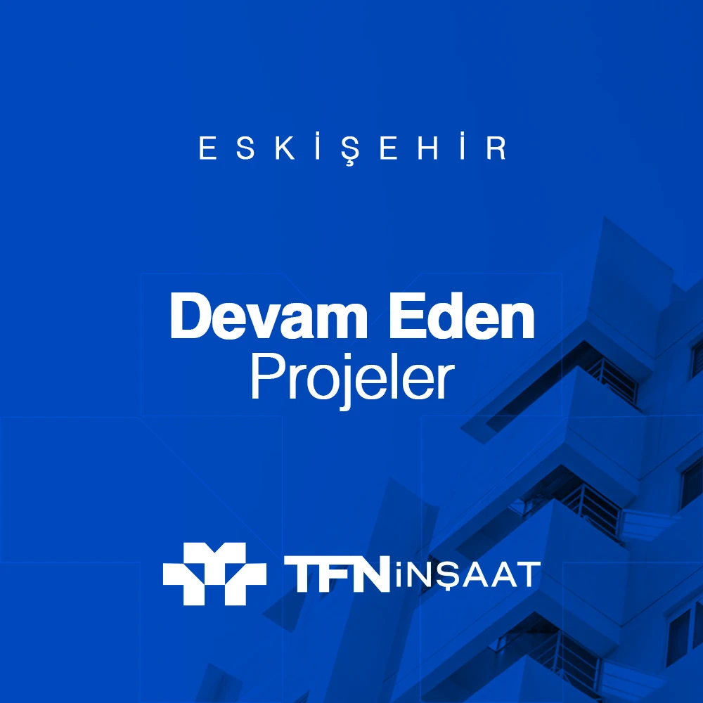 Eskişehir Devam Eden Projeler
